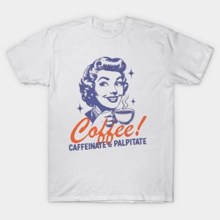 Coffee Caffeinate & Palpitate  Trendy Vintage Retro Art Design for Graphic T-Shirt